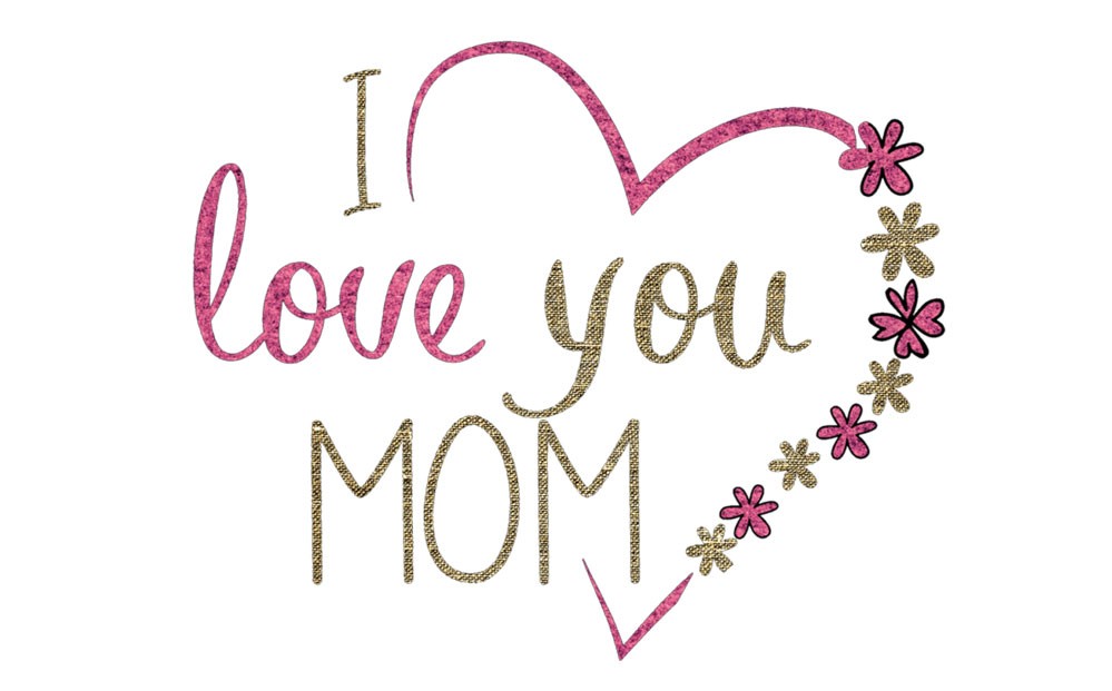 Mother's Day - I love you Mom