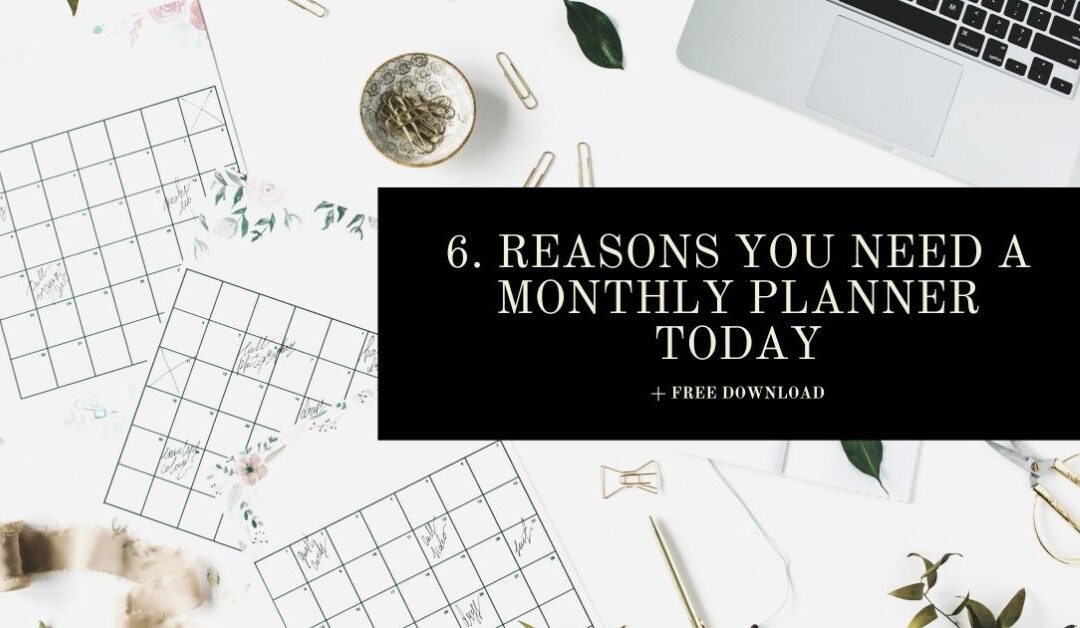 6 Reasons You Need a Monthly Planner Today