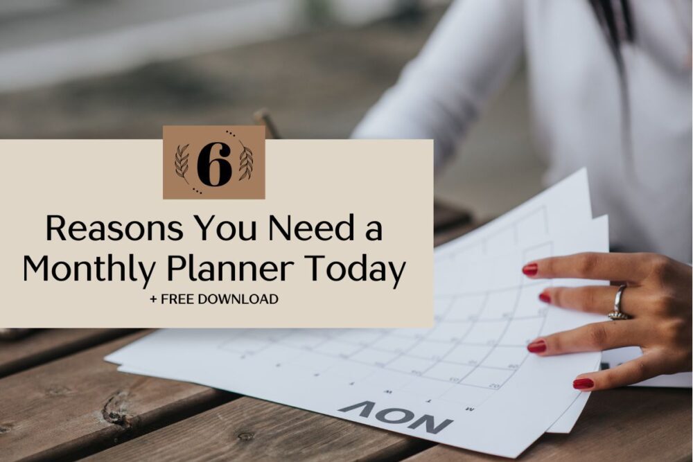 6 Reasons You Need a Monthly Planner Today