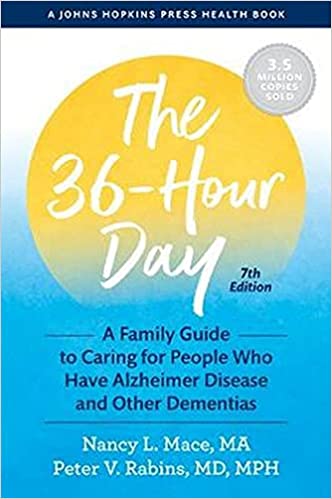 You are currently viewing The 36-Hour Day: A Family Guide to Caring for People Who Have Alzheimer Disease and Other Dementias (A Johns Hopkins Press Health Book) by Nancy L. Mace