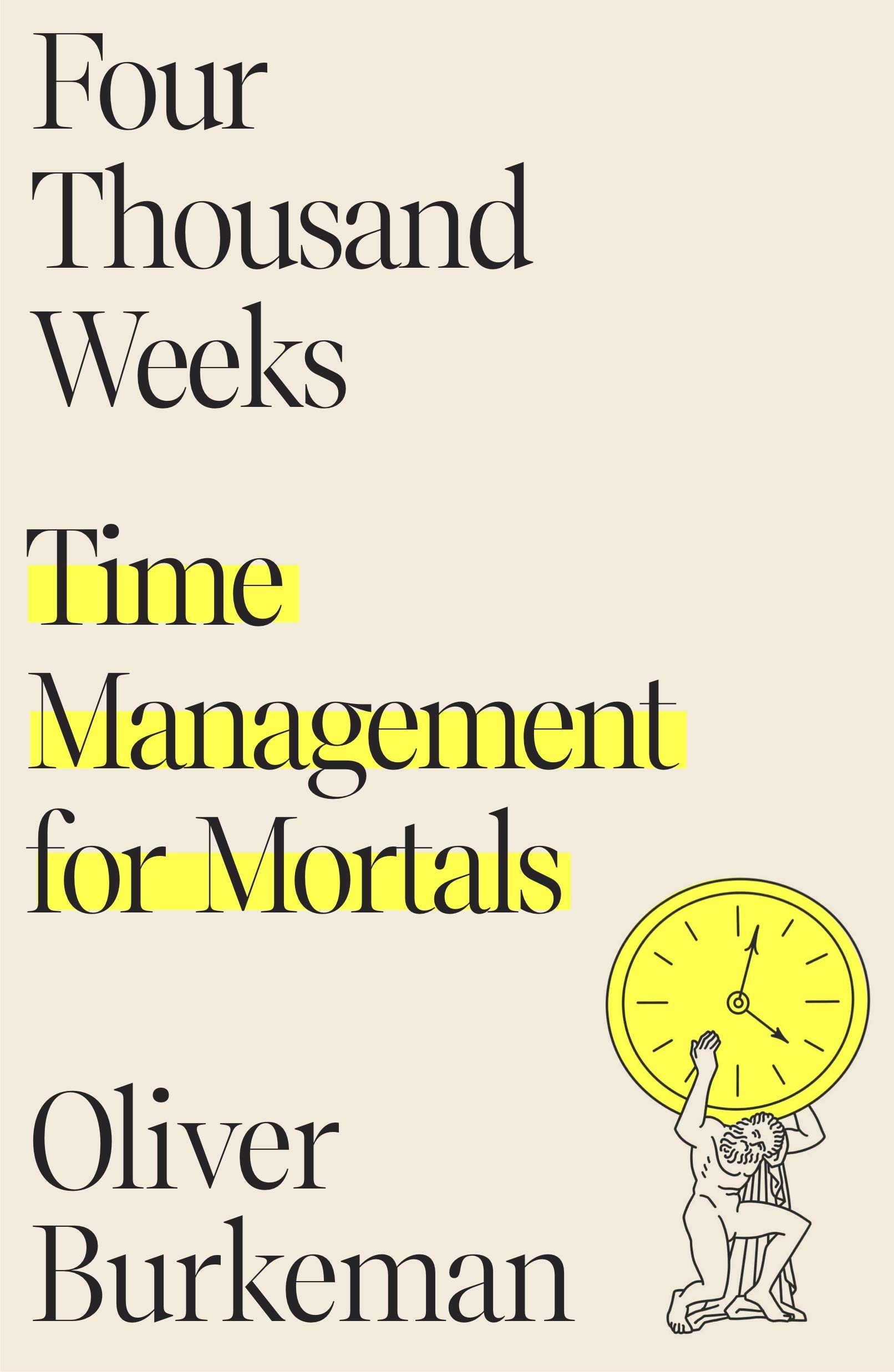 You are currently viewing Four Thousand Weeks: Time Management for Mortals by Oliver Burkeman