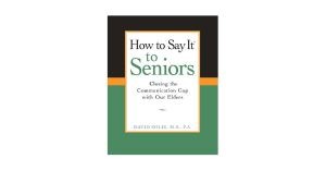 You are currently viewing How to Say It to Seniors: Closing the Communication Gap with Our Elders